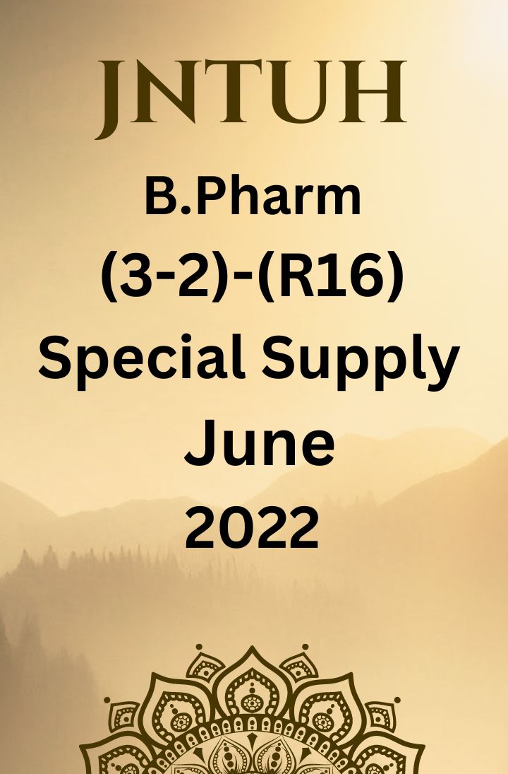 JNTUH  B.TECH (3-2) - (R16) -SPECIAL SUPPLEMENTARY EXAMINATIONS JUNE-2022